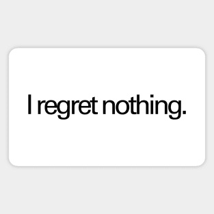 I regret nothing - front and back Magnet